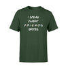 Gifts For Friend I Spea Fluent Quotes TshirtStandard Tshirt