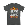 I Am Black Every Month But This Month I Am Blackity Tshirt