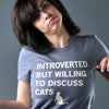 Introverted But Willing To Discuss Cats Shirt, Gift For Cat Lover, Cat Lover Shirt, Gift For Friend, Best Friend Gift, Plus Size Shirt, Unisex shirt