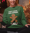 Don&#39;t Make This Ginger Snap Funny Ugly Christmas Sweatshirt For Women