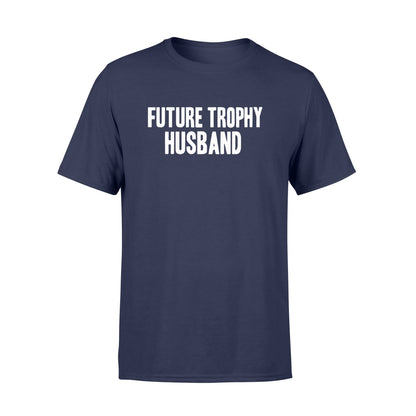 Future Trophy Husband Tshirt Gifts For Husband