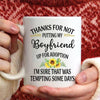 Thanks For Not Putting My Boyfriend Up For Adoption Funny Coffee Mug
