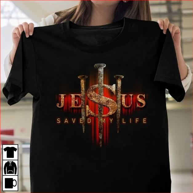 Jesus saved my life shirt for christian