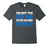 Dad Who Stepped Up Shirt, Step Dad Shirt, Gift For Dad, Gift For Step Dad, Dad Shirt, Unisex Shirt, Plus Size Shirt
