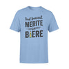 Tou Travail Merite Sa BiereStandard Tshirt