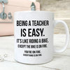 Being a teacher is easy except everything is on fire teacher mug