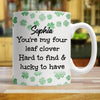 Patrick&#39;s Day Couple Gift You Are My Four Leaf Clover Personalized Mug