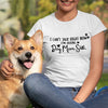 Dog Mom I Can&#39;t Talk Right Now Gift for Dog Lover Funny TShirt