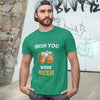 St Patrick&#39;s Day Irish You Were Naked Man Funny Shirt