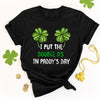 St. Patrick&#39;s Day Funny I Put The Double D Women Shirt