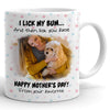 Dog Mom Mother&#39;s Day I Lick My Bum And Lick Your Face Personalized Mug