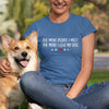 The More People I Meet The More I Love My Dog Gift for Dog Mom TShirt