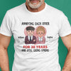 Annoying Each Other For Year Old Couple Anniversary Personalized Shirt