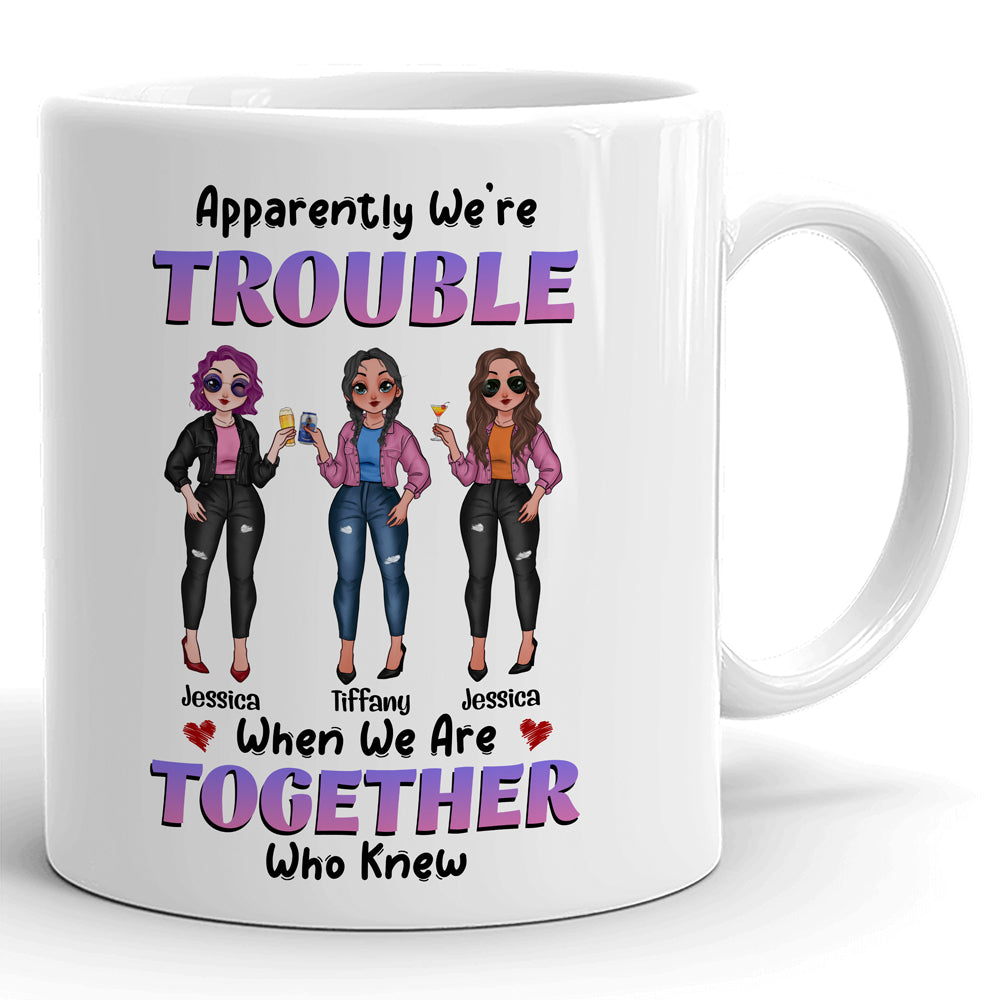 Apparently We're Trouble When Together Bestie Cute Personalized Mug