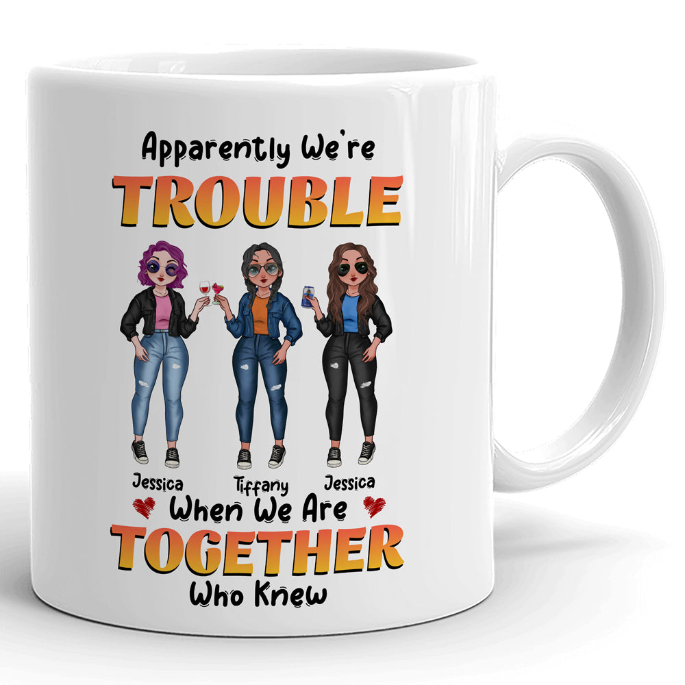 Apparently We're Trouble When Together Bestie Cute Personalized Mug