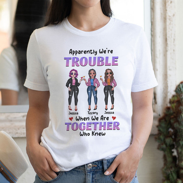 Apparently We're Trouble When Together Bestie Cute Personalized Shirt