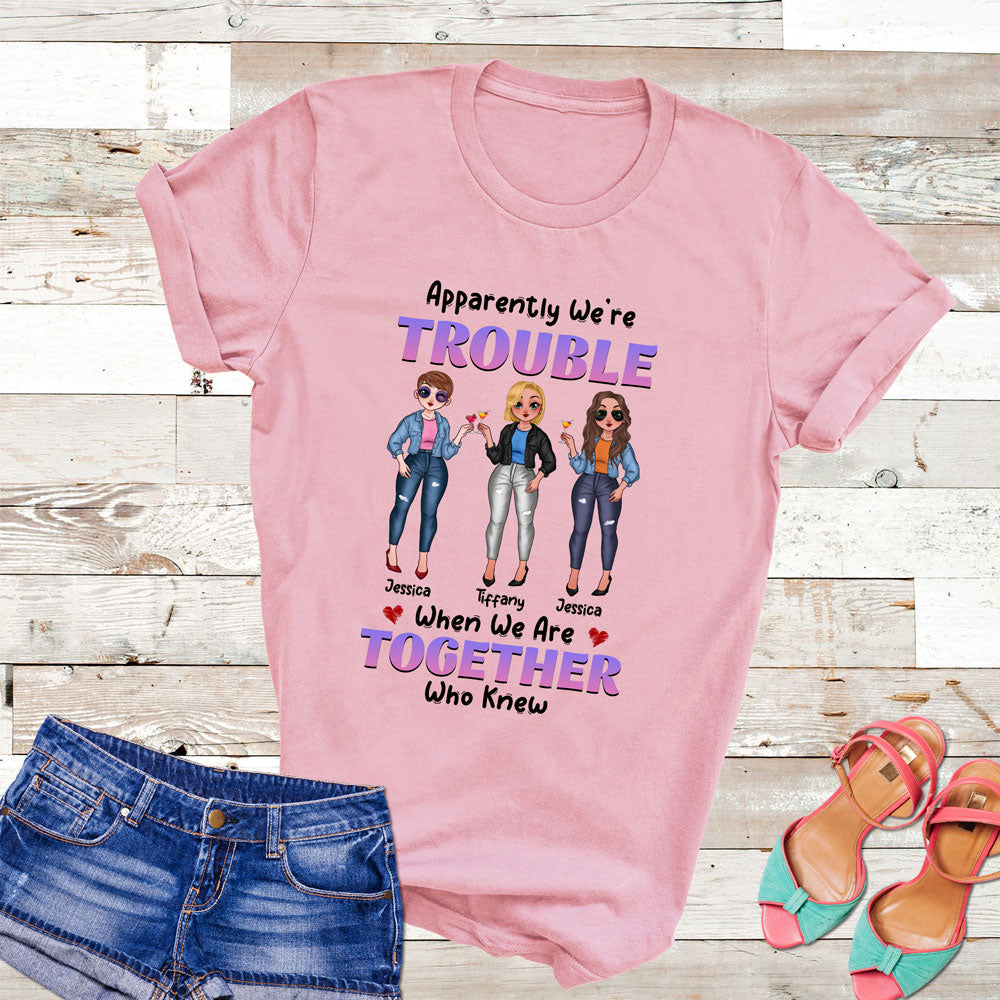 Apparently We're Trouble When Together Bestie Cute Personalized Shirt