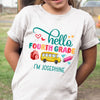 Back To School Hello Fourth Grade Funny Personalized Shirt