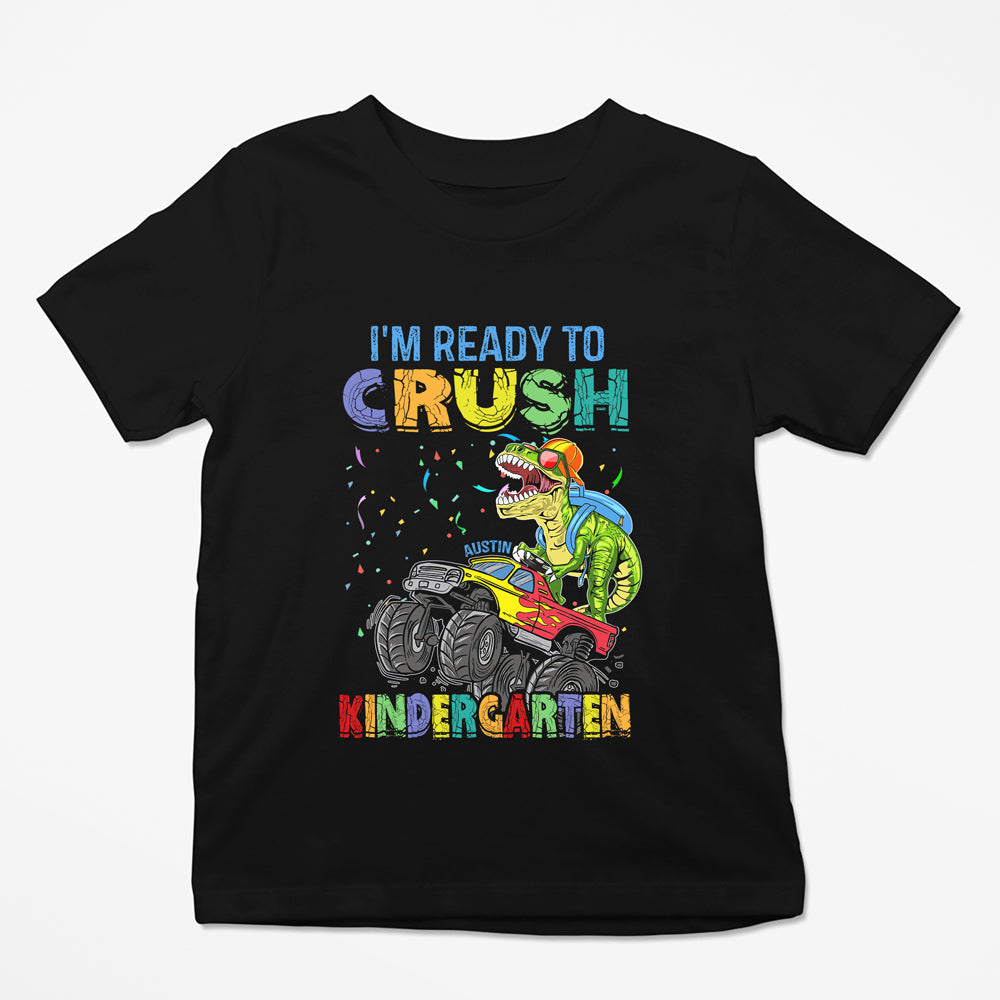 Back To School I'm Ready To Crush Kindergarten Funny Personalized Shirt