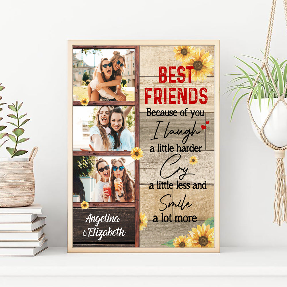 Best Friend Because Of You I Laugh Cry Sunflower Personalized Poster