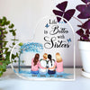 Best Friends Life Is Better With Sister Friendship Personalized Plaque