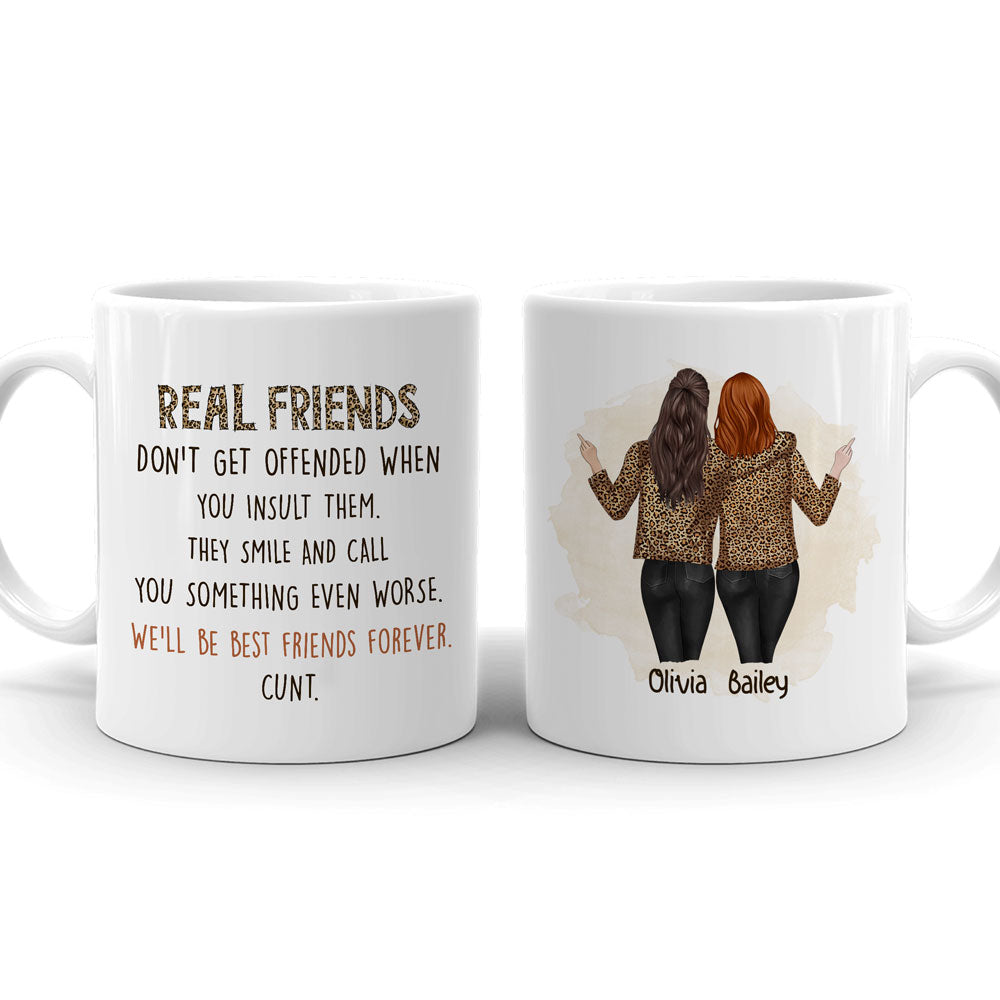 Best Friends Real Friends Don't Get Offended Funny Personalized Mug