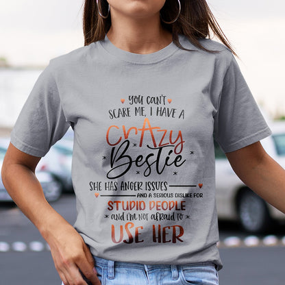 You can't scare me i have a crazy bestie shirt