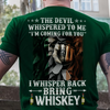 I Whispered Back Brings Whiskey Shirt