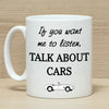 If you want me to listen talk about car car lovers coffee mug