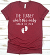 The Turkey Aint&#39;t The Only Thing In The Oven Shirt, Pregnant Shirt, Pregnancy Announcement Shirt, Thanksgiving Shirt