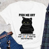 Cat Piss Me Off I&#39;ll Slap You So Hard Funny Shirt