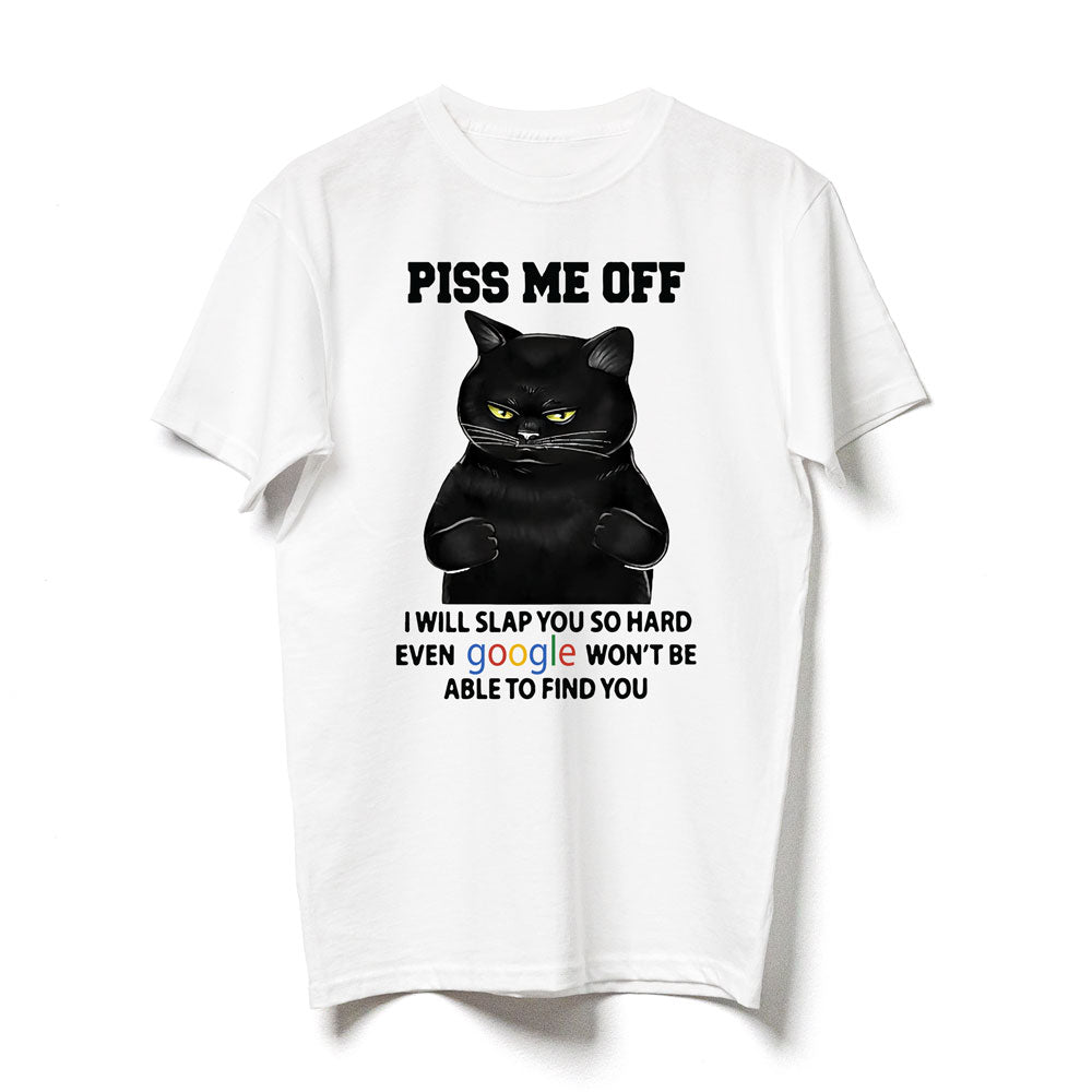 Cat Piss Me Off I'll Slap You So Hard Funny Shirt