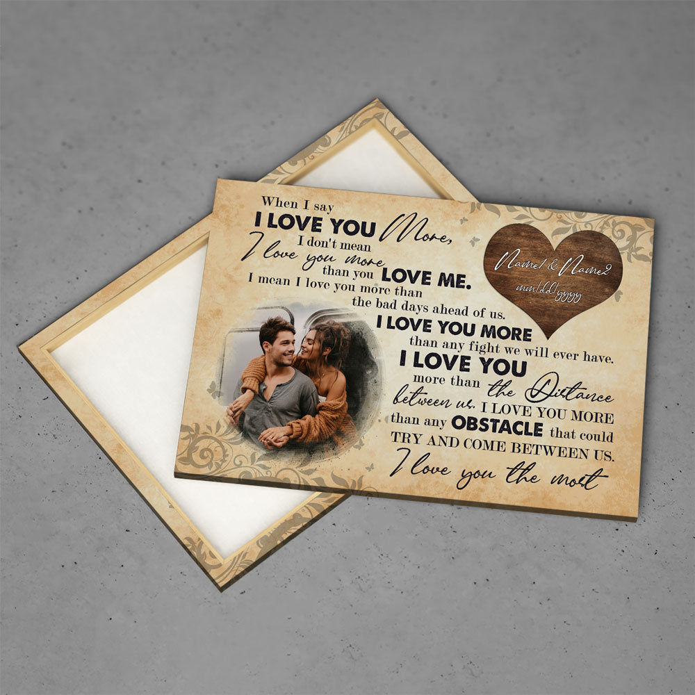 63719-Personalized When I Say I Love You More Canvas Anniversary Gift For Her For Him H0