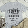 Gift For Grandson From Grandma Grandpa I Never Dreamed Cool Grandson Shirt GSp