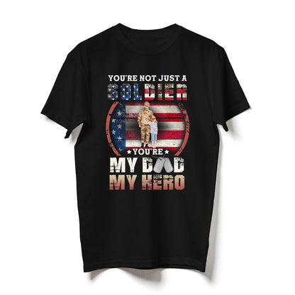Dad Army You're Not Just A Soldier You're My Hero Personalized Shirt