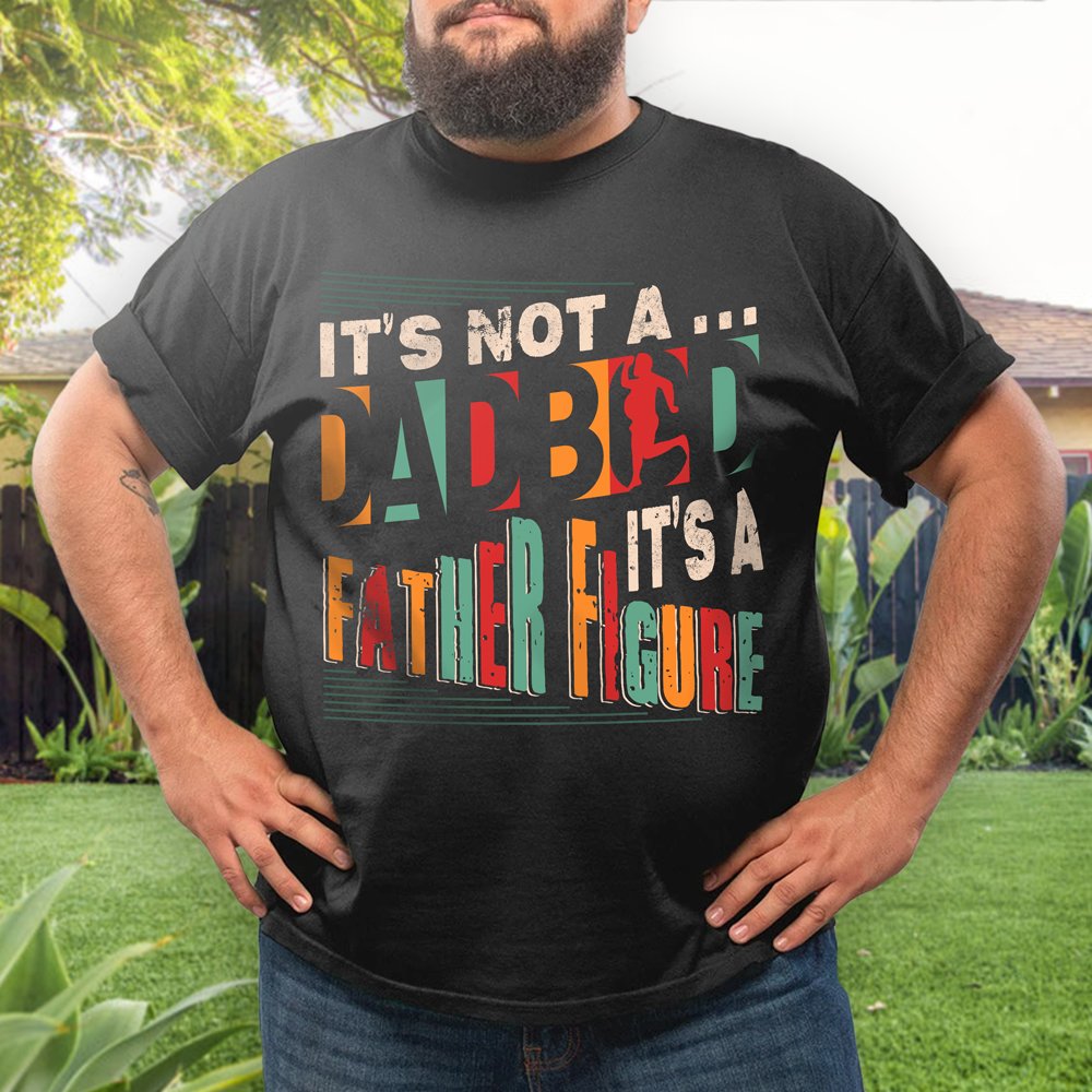 Dad Father Dad Bod Father Figure Shirt