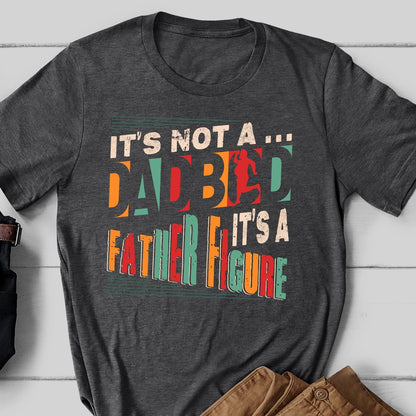 Dad Father Dad Bod Father Figure Shirt