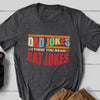 Gift For Dad Dad Jokes I Think You Mean Rad Jokes Funny Shirt