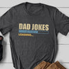 Gift For Dad Dad Jokes Loading Funny Shirt