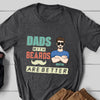 Dads with Beards are Better Father&#39;s Day Personalized Shirt