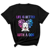 Dog Lovers Dog Mom Dog Dad Life Is Better Personalized Shirt