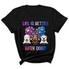 Dog Lovers Dog Mom Dog Dad Life Is Better Personalized Shirt