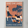 And she lived happily ever after dog print