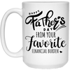 Your Favorite Financial Burden MugGift For Dad
