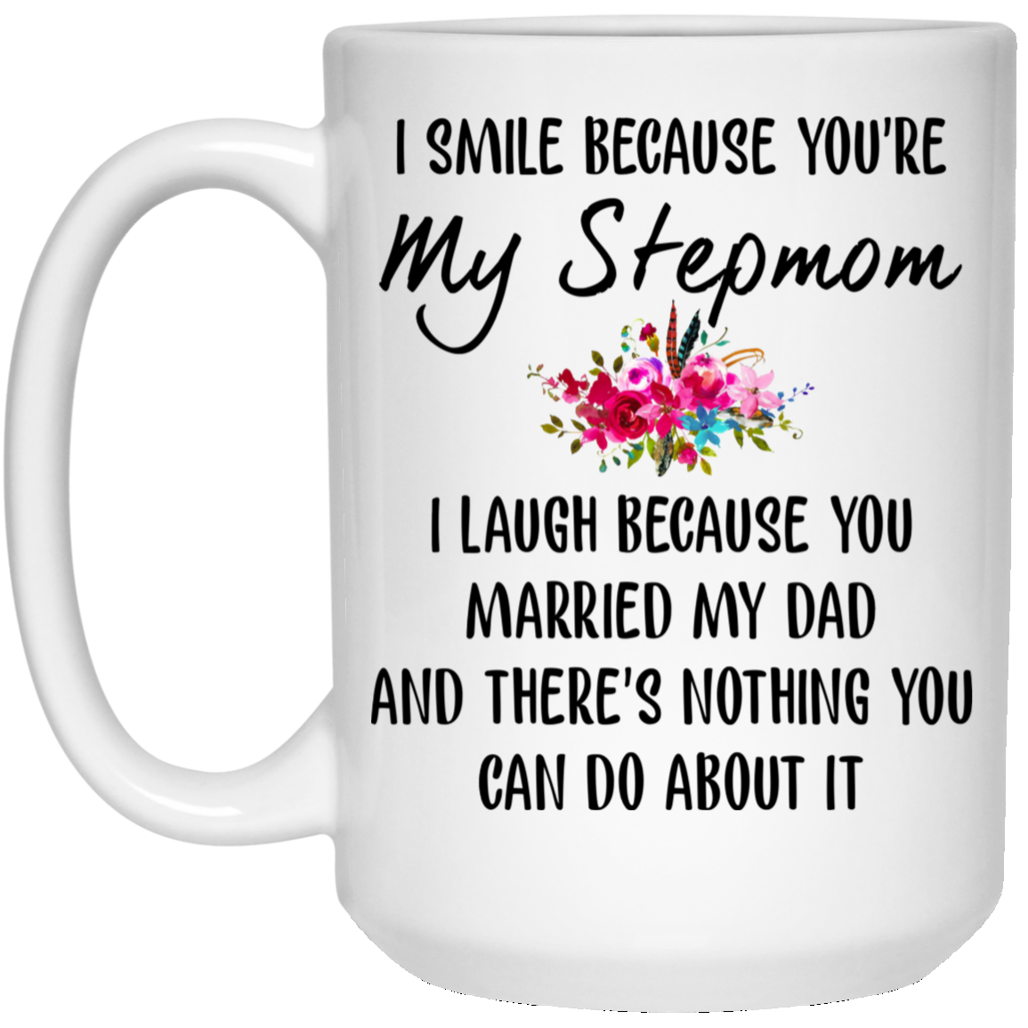 Personalized Step mom Coffee Mug Cups 11oz 15oz I Smile Because