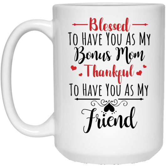 Blessed To Have You As My Bonus Mom Mug