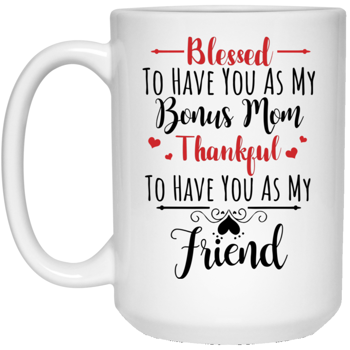 Blessed To Have You As My Bonus Mom Mug