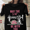 Flower Sewing May The 1/4&#39;&#39; Be With You Tshirt