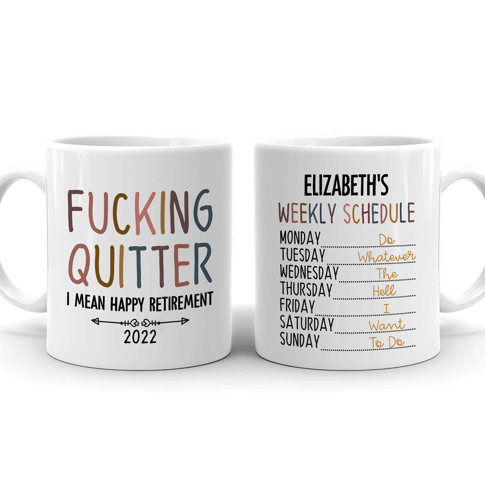 Fucking Quitter Retirement Weekly Schedule Retired Personalized Mug