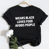 Sarcastic gifts  Wears black loves food avoids people tshirt